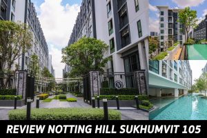 EP.1382 รีวิว Notting Hill สุขุมวิท 105 คอนโดพร้อมอยู่ ใกล้รถไฟฟ้า BTS แบริ่ง